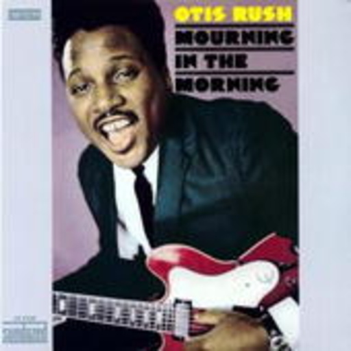 Otis Rush – Mourning In The Morning