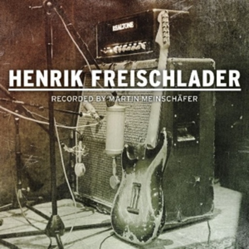 Henrik Freischlader – Recorded By Martin Meinschäfer