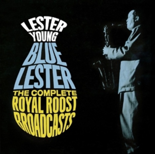 Lester Young – Blue Lester/The Complete Royal Boost Broadcasts