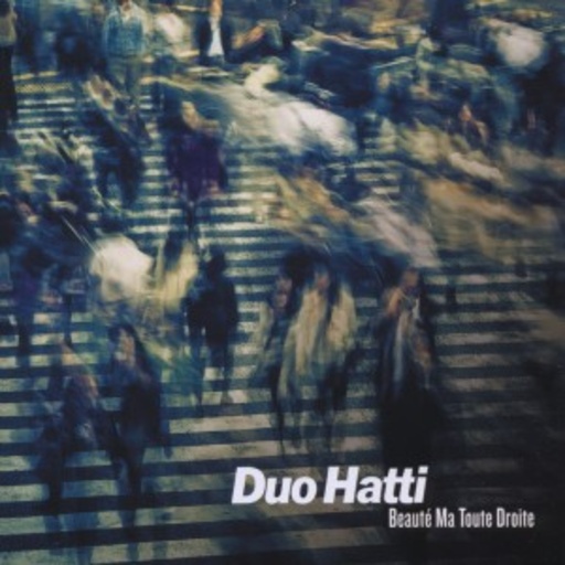 Duo Hatti – Beauté Ma Toute Droite