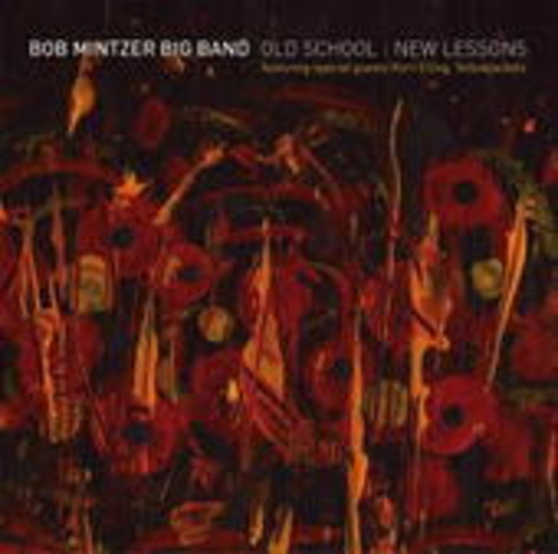 Bob Mintzer Big Band – Old School:New Lessons