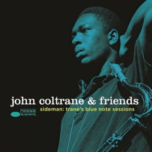 John Coltrane & Friends – Sideman - Trane's Blue Note Sessions