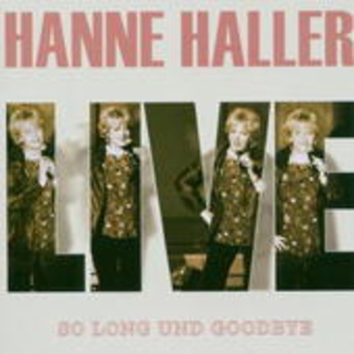 Hanne Haller – Live - So Long und Goodbye