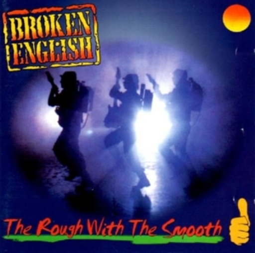 Broken English – The Rough With The Smooth