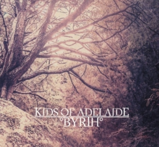 Kids Of Adelaide – Byrth