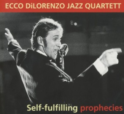 Ecco DiLorenzo Jazz Quartett – Self-Fulfilling Prophecies