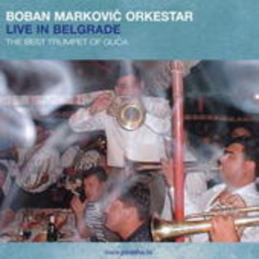 Boban Markovic Orkestar – Live In Belgrade