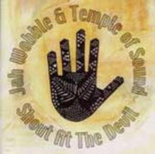 Jah Wobble & The Temple Of Sound – Shout At The Devil