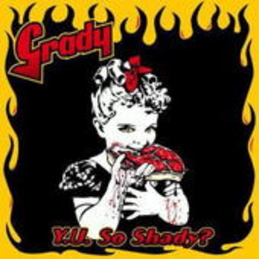 Grady – Y U So Shady