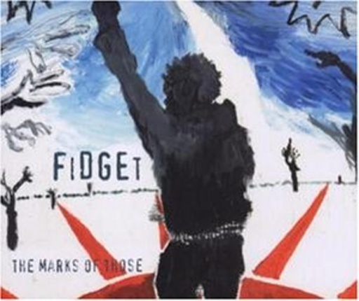 Fidget – The Marks Of Those