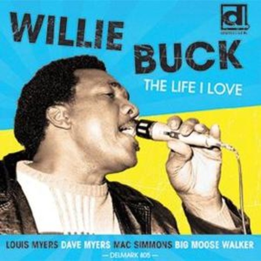 Willie Buck – The Life I Love