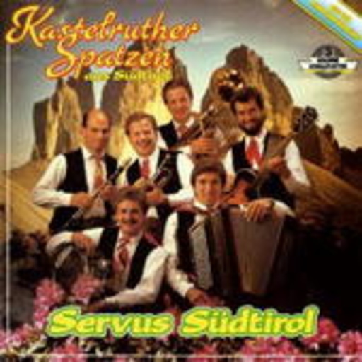 Kastelruther Spatzen – Servus Südtirol