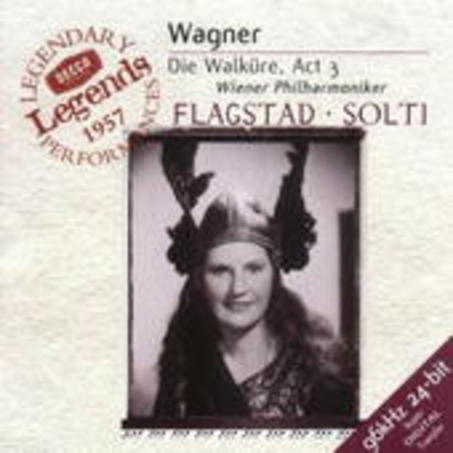Georg Solti/Kirsten Flagstad/Wiener Philharmoniker – Die Walküre, Act 3 (Decca Legendary Legends 1957)