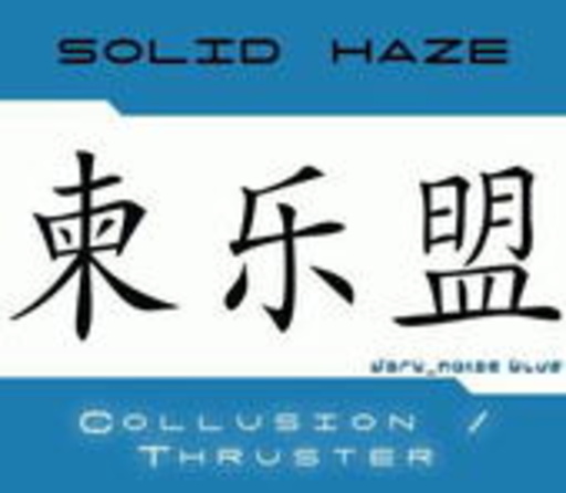 Solid Haze – Collusion/Thruster