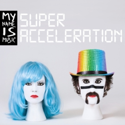 My Name Is Music – Super Acceleration