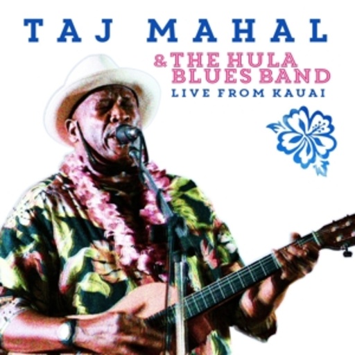 Taj Mahal & The Hula Blues Band – Live From Kauai