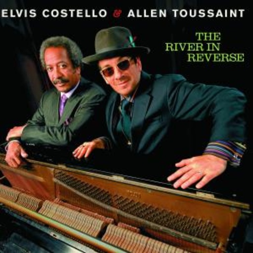 Elvis Costello & Allen Toussaint – The River In Reverse