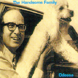 The Handsome Family – Odessa