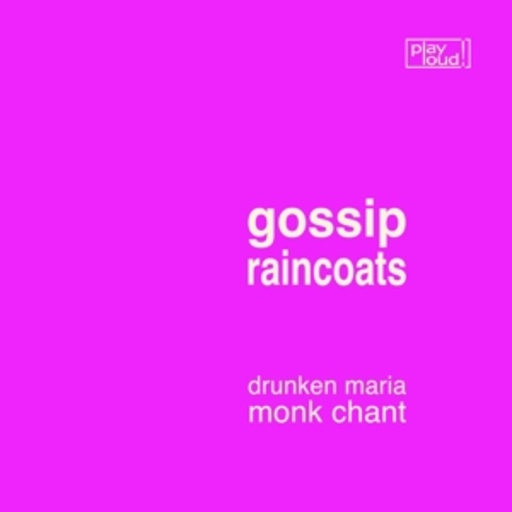 Gossip/The Raincoats – Drunken Maria/Monk Chant