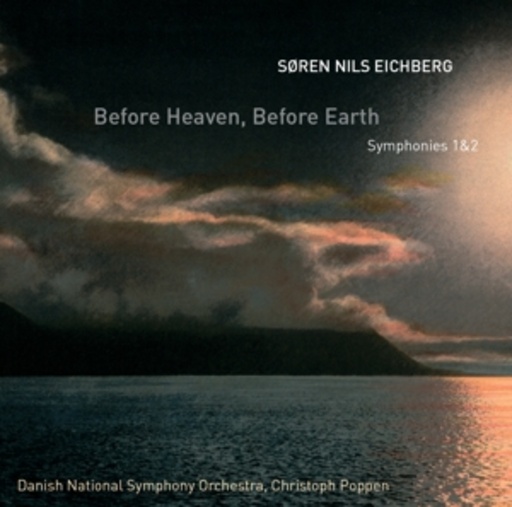 Christoph Poppen/Danish National Symphony Orchestra – Before Heaven, Before Earth - Symphonies 1 & 2