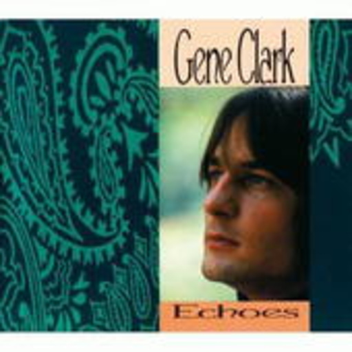 Gene Clark – Echoes