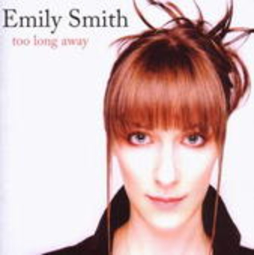 Emily Smith – Too Long Away