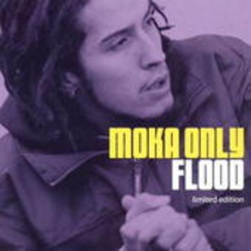 Moka Only – Flood
