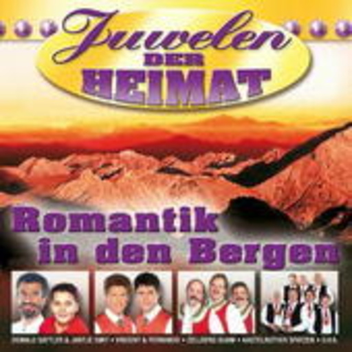 Diverse – Juwelen der Heimat - Romantik in den Bergen