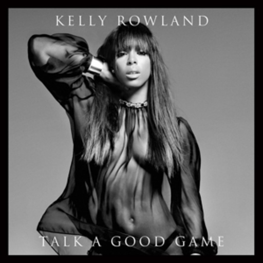 Kelly Rowland – Talk A Good Game