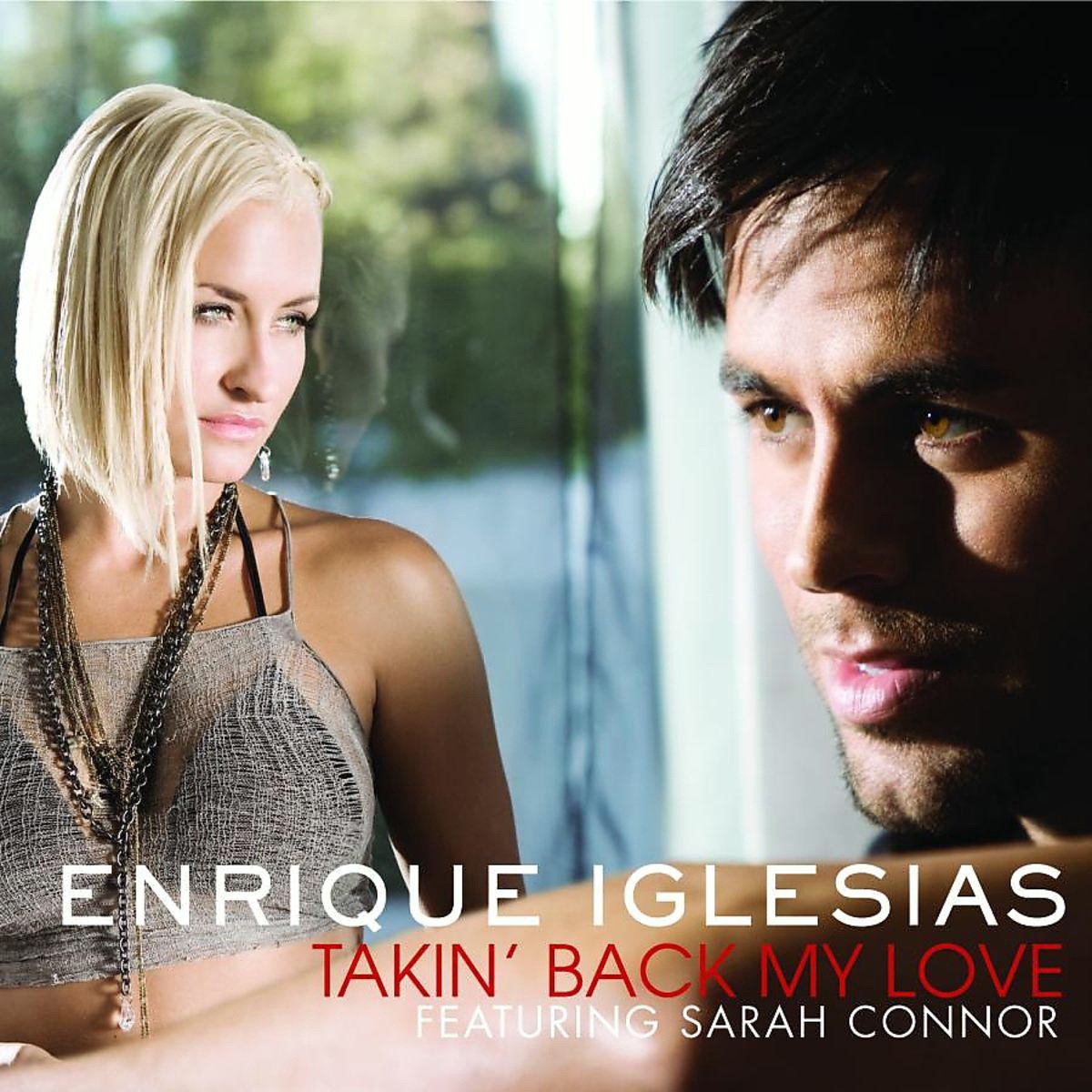 Enrique Iglesias feat. Sarah Connor – Takin' Back My Love