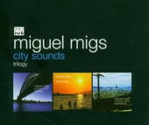 Miguel Migs – City Sounds Triology