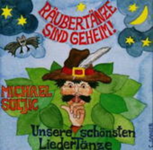 Michael Suljic – Räubertänze sind geheim - Unsere schönsten Liedertänze