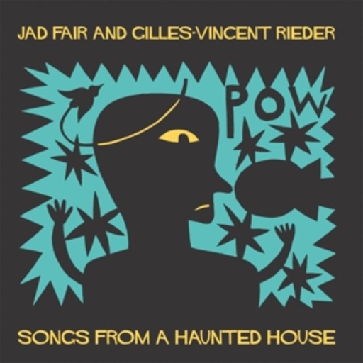 Jad Fair & Gilles-Vincent Rieder – Songs From A Haunted House