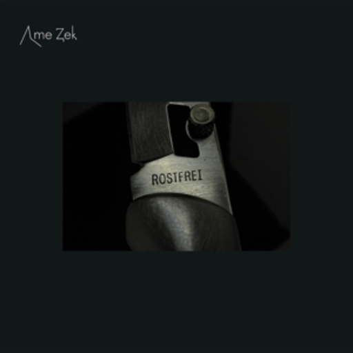 Ame Zek – Rostfrei