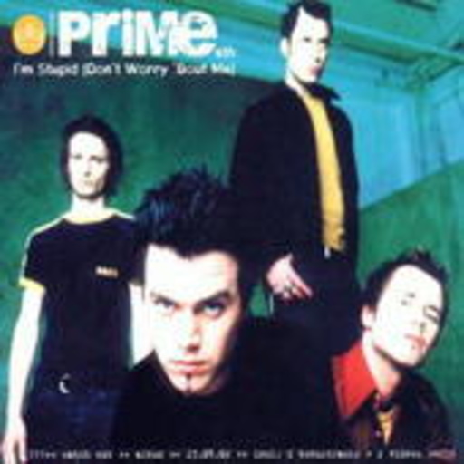 Prime – I'm Stupid (Don't Worry 'Bout Me)