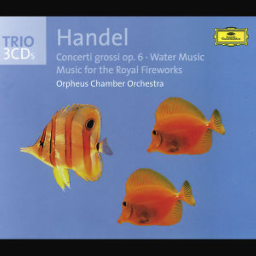 Orpheus Chamber Orchestra – Concerti Grossi Op. 6/Water Music (Trio)