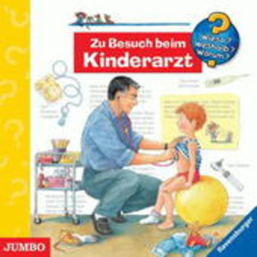 Diverse – Wieso?Weshalb?Warum? - Zu Besuch beim Kinderarzt