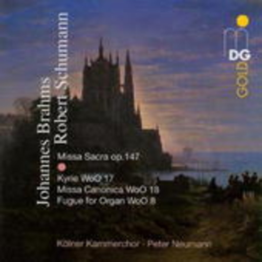 Peter Neumann/Kölner Kammerchor/Christoph Anselm – Schumann: Missa Sacra Op. 147/Brahms: Kyrie WoO 17/Missa Canonica WoO 18/...