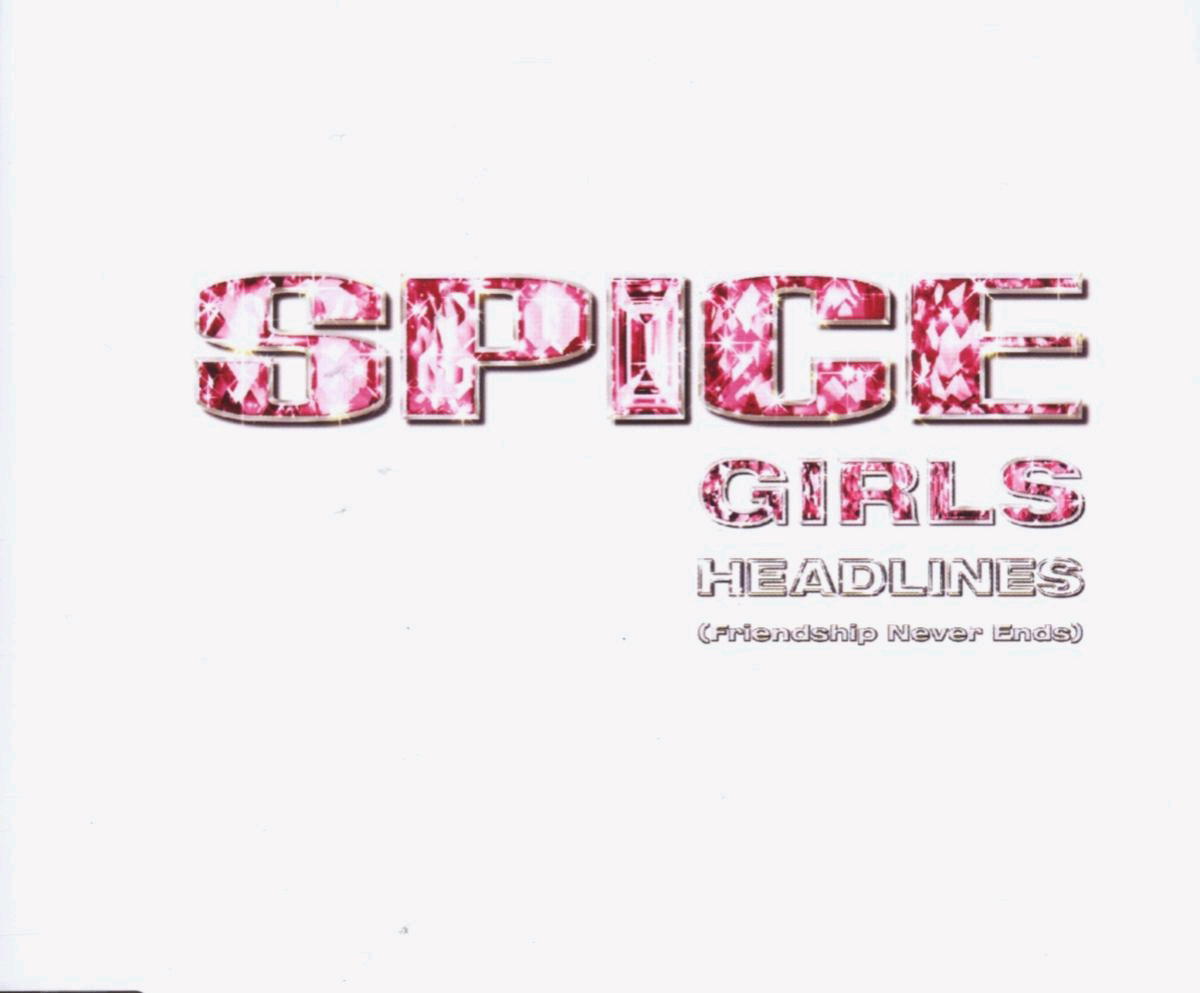 Spice Girls – Headlines (Friendship Never Ends)
