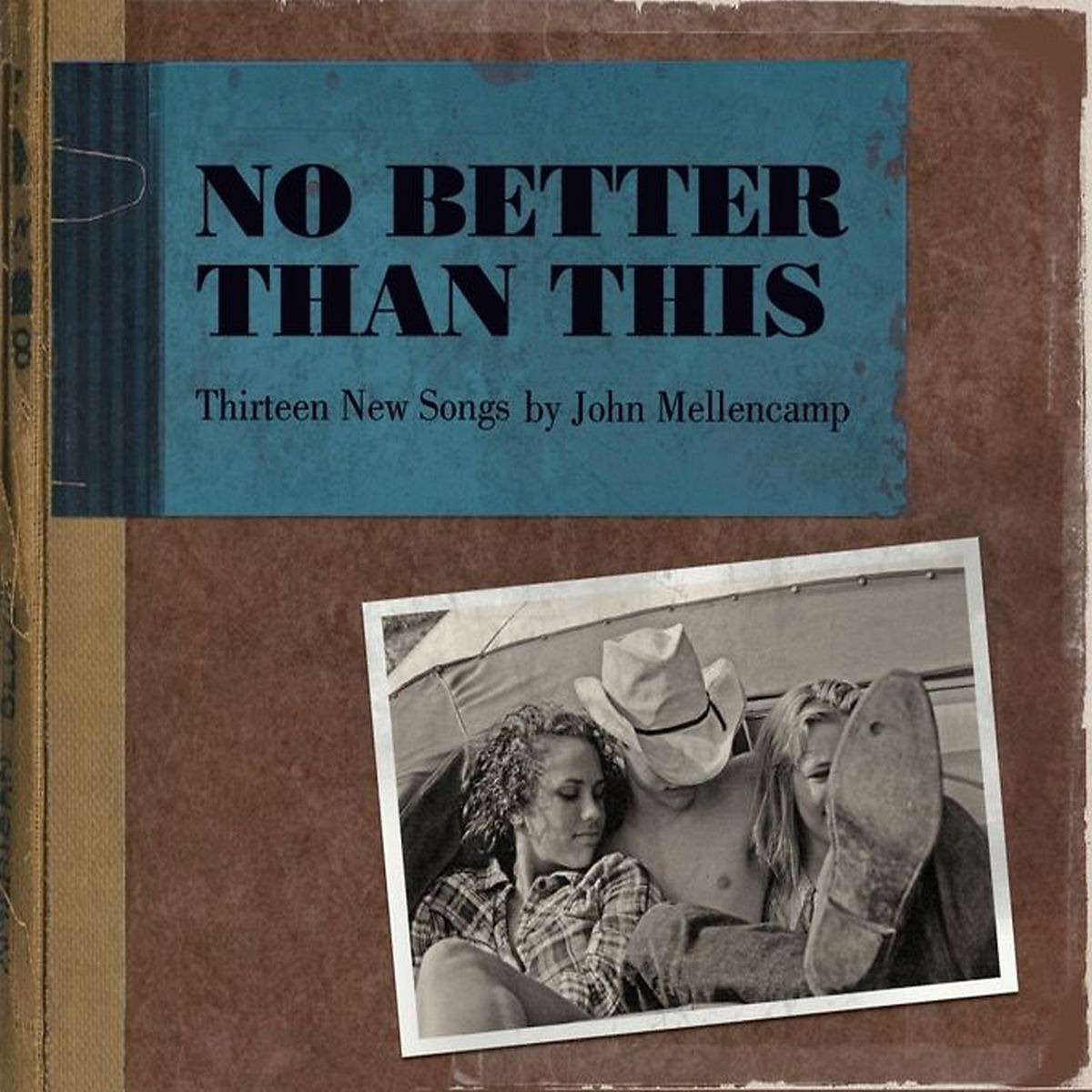 John Mellencamp – No Better Than This