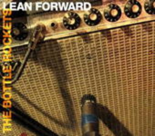 The Bottle Rockets – Lean Forward
