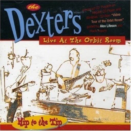 Dexters – Hip To The Tip: Live At The Orbit Room 1994