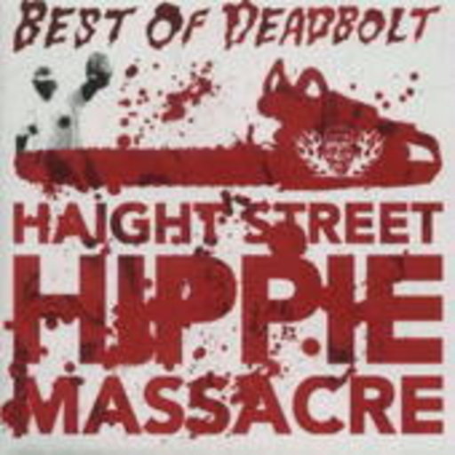 Deadbolt – Best Of - HaightStreet HippieMassacre