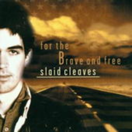 Slaid Cleaves – For The Brave And Free