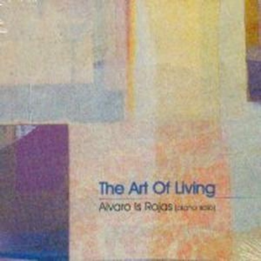 Alvaro Is Rojas – The Art Of Living