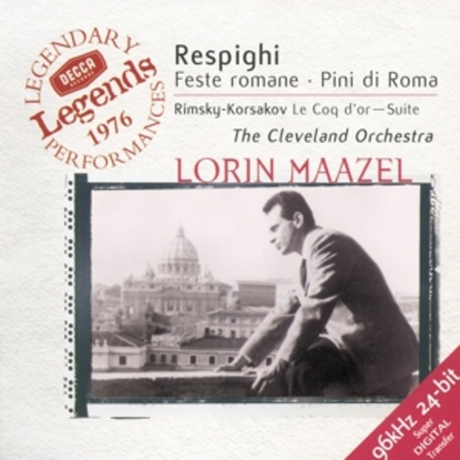 Lorin Maazel/The Cleveland Orchestra – Feste Romane/I Pini De Roma (Decca Legends 1976 / 96kHz 24-bit)
