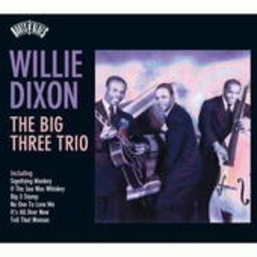 Willie Dixon – The Big Three Trio (Roots n' Blues)