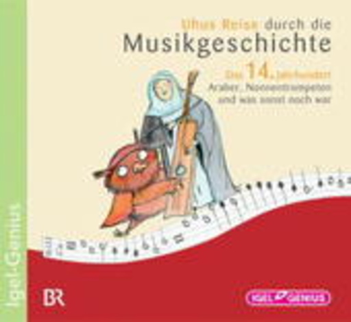 Leonhard Huber – Uhus Reise durch die Musikgeschichte - Das 14. Jahrhundert - Araber, ...