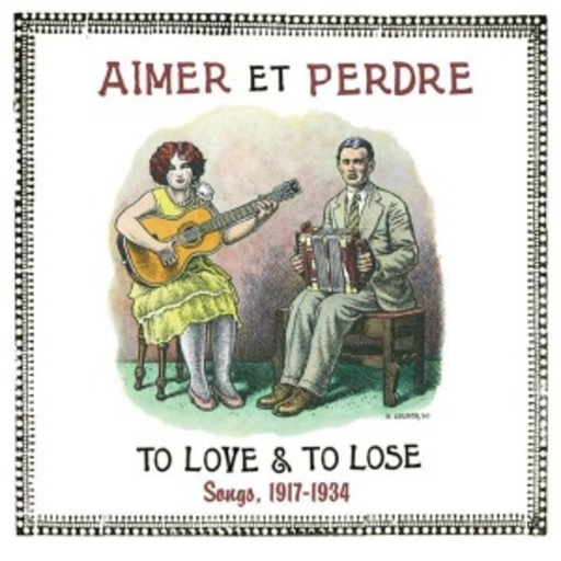 Aimer Et Perdre – To Love & To Lose Songs, 1917-1934