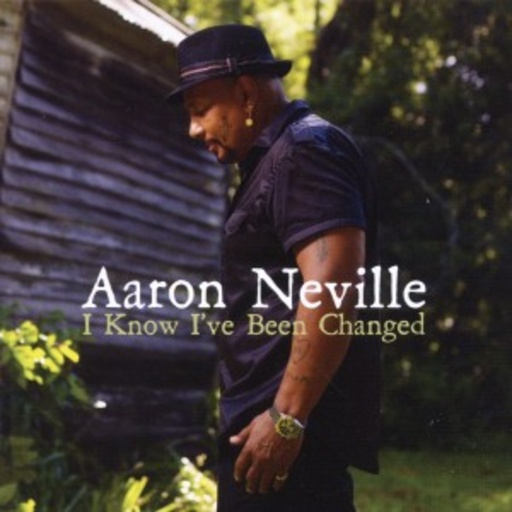 Aaron Neville – I Know I've Been Changed